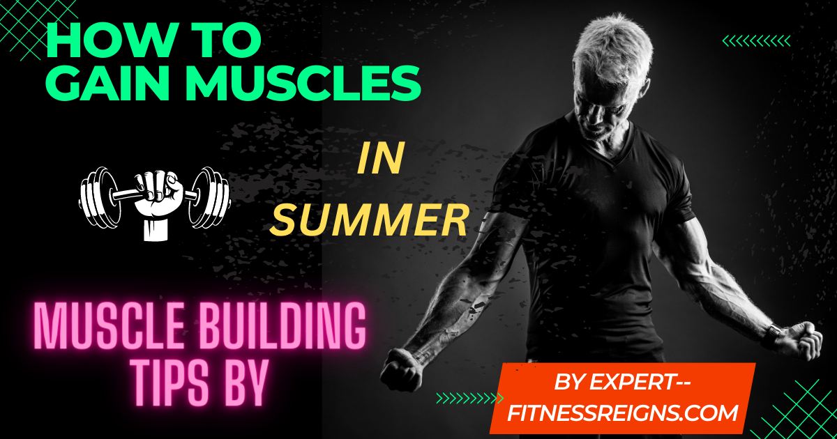 How to gain muscle in summer
