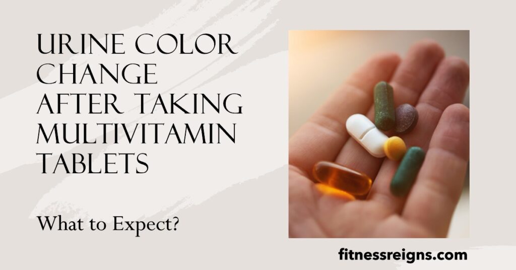 Change in Urine Color After Taking Multivitamin Tablets