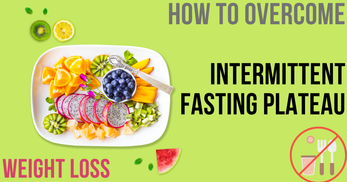 How To Overcome Intermittent Fasting Plateau