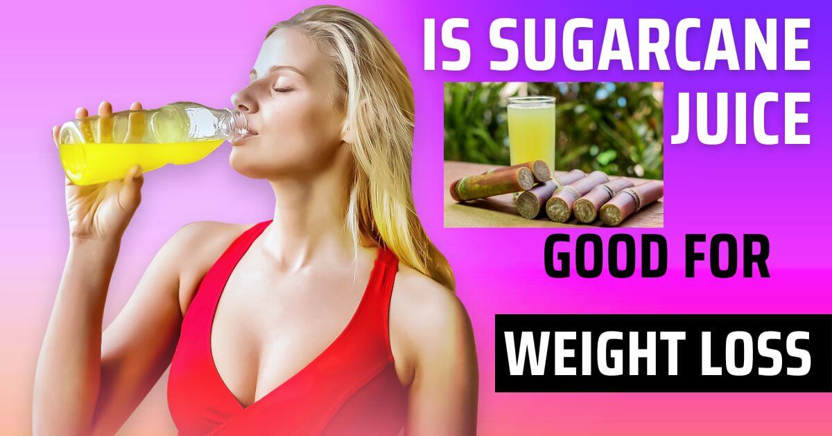 is sugarcane juice good for weight loss